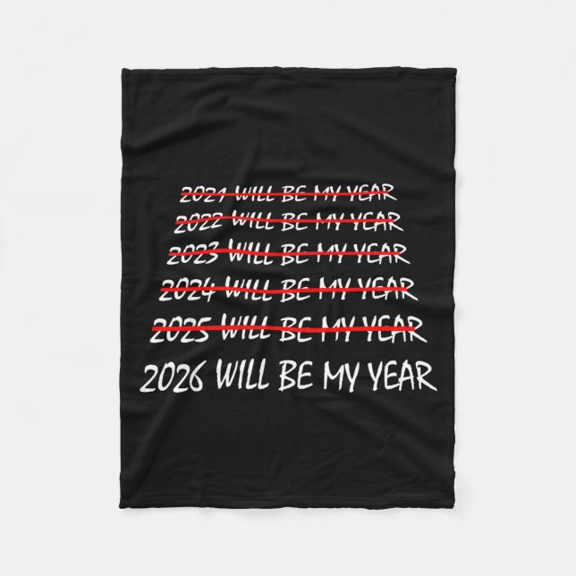 2026 Will Be My Year Funny New Years Eve Resolutio Fleece Blanket (Front)