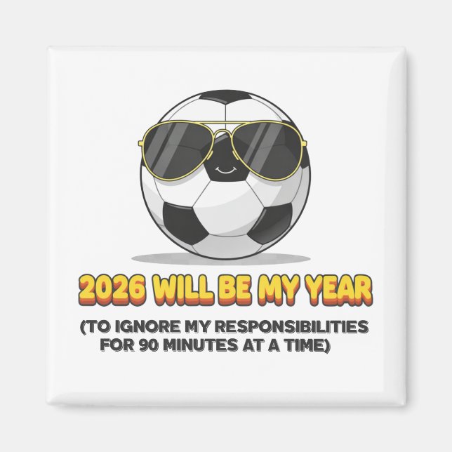 2026 Will Be My Year to Ignore My Responsibilities Magnet (Front)