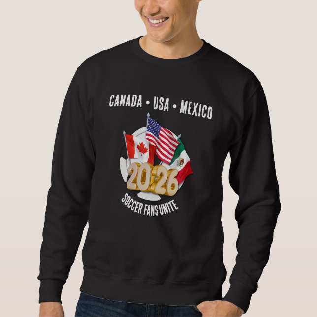 2026 WORLD SOCCER FANS UNITE Football  Sweatshirt (Front)