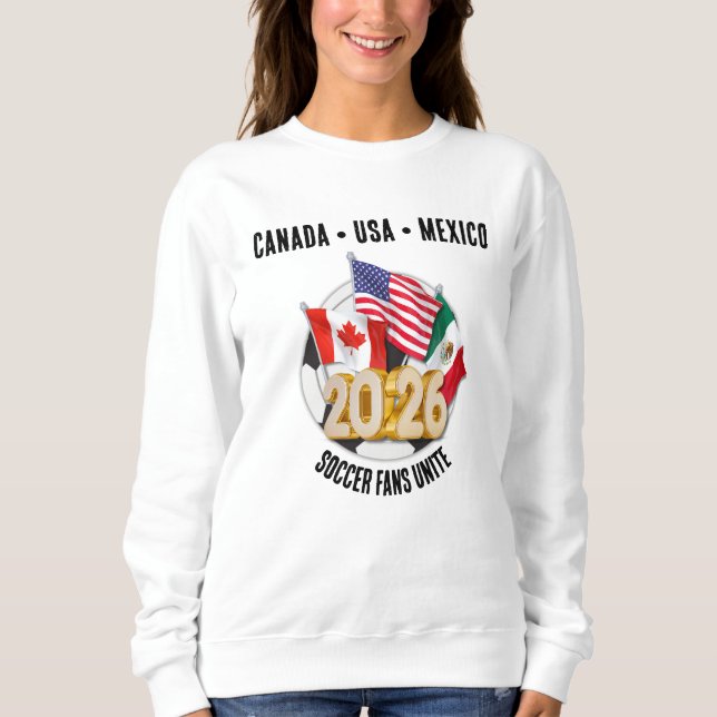 2026 WORLD SOCCER FANS UNITE Football  Sweatshirt (Front)