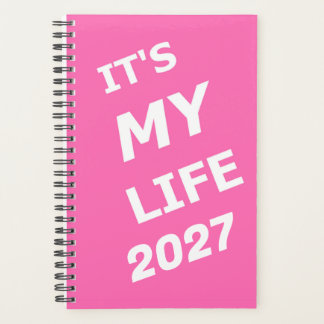 2027 Planner Funny Saying It's My Life