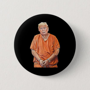 20-24 Years In Prison Funny Anti-trump Button