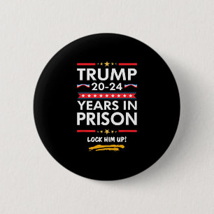 20-24 Years In Prison Lock Him Up Button
