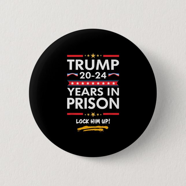 20-24 Years In Prison Lock Him Up  Button (Front)