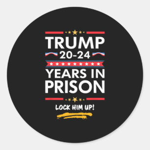 20-24 Years In Prison Lock Him Up Classic Round Sticker