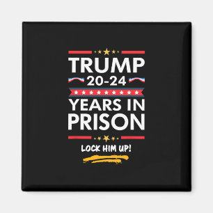 20-24 Years In Prison Lock Him Up  Magnet
