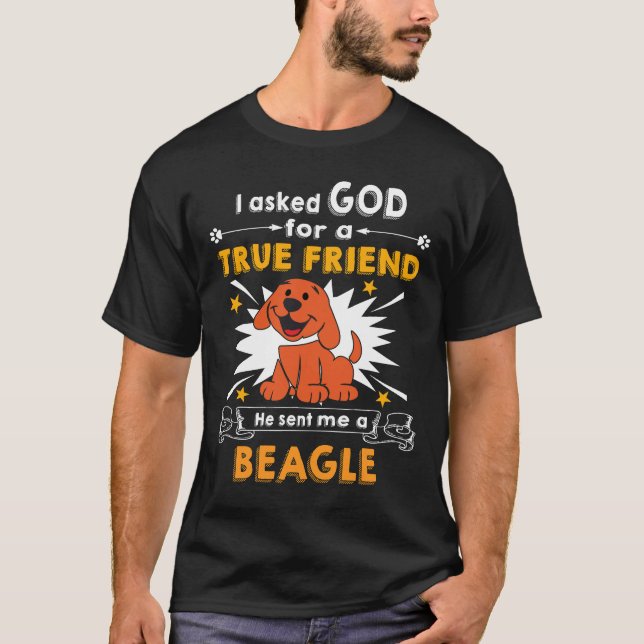 20 Asked God True Friend A Beagle T-Shirt (Front)