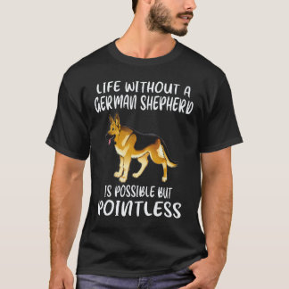 20 Life Without A German Shepherd Is Possible But T-Shirt
