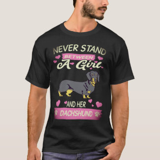 20 Never Stand Between A Girl And Her Dachshund T-Shirt