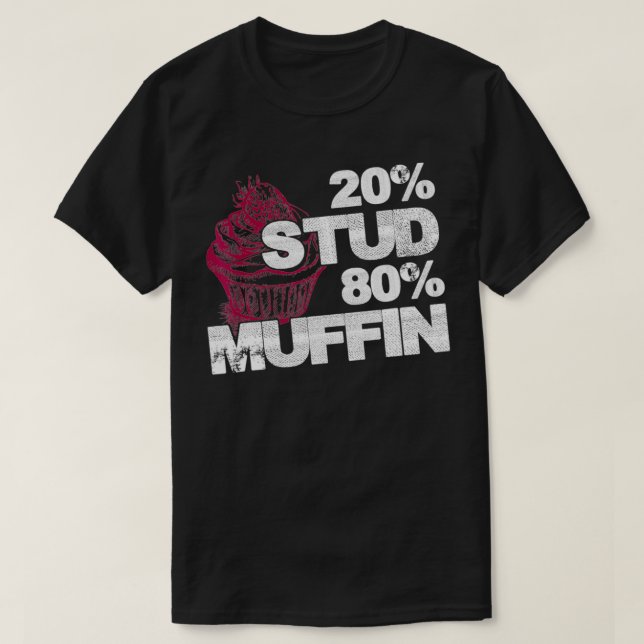20 Stud 80 Muffin  Sweet National Dessert Day  Fun T-Shirt (Design Front)