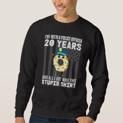 20 Year Police Officer Anniversary 20 Years Of Ser Sweatshirt