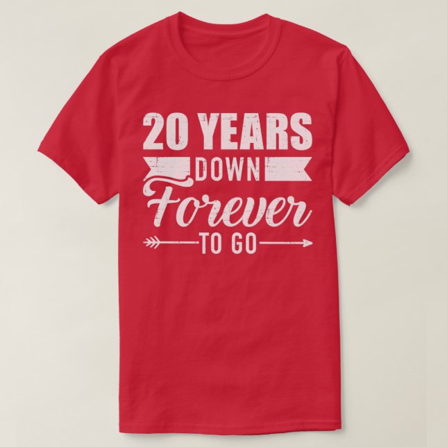 20 years down forever to go for 20th wedding anniv T-Shirt (Design Front)