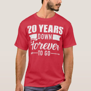 20 years down forever to go for 20th wedding anniv T-Shirt