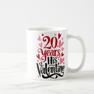 20 Years His Valentine _ Anniversary Couples Valen Coffee Mug