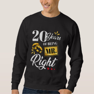20 Years Of Being Mr. Right Funny Couple Wedding A Sweatshirt