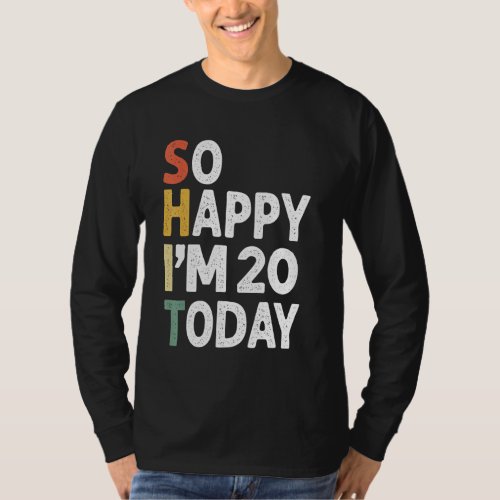 20 Years Old Birthday Vintage So Happy Im 20 Today T_Shirt