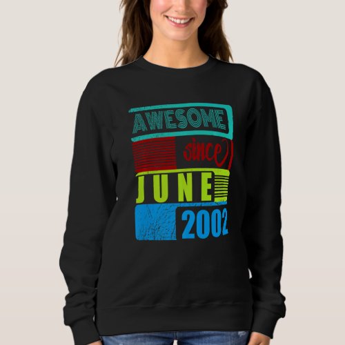 20 Years Old Vintage 2002 Born June Fantastic Sinc Sweatshirt