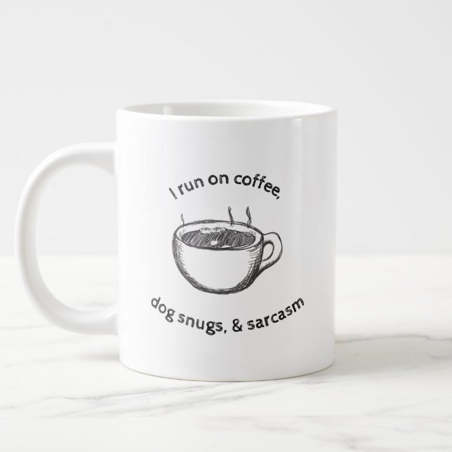 20oz Coffee, Dog Snugs, & Sarcasm Giant Coffee Mug (Left)
