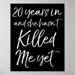 20th Anniversary 20 Years In And She Hasn't Ki Poster