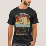 20th Birthday 2020 Quarantined Social Distancing F T-Shirt