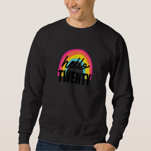 20th Birthday 20 Year Old Hello Twenty Rainbow Gro Sweatshirt