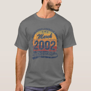 20Th Birthday Born March 2002 Absolutely Awesome T-Shirt