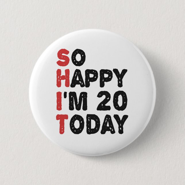 20th Birthday So Happy I'm 20 Today Gift Funny Button (Front)