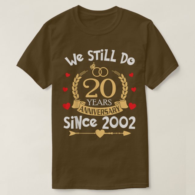 20th Wedding Anniversary We Still Do 20 Year Since T-Shirt (Design Front)