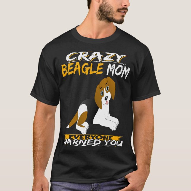211 I'm The Crazy Beagle Mom T-Shirt (Front)