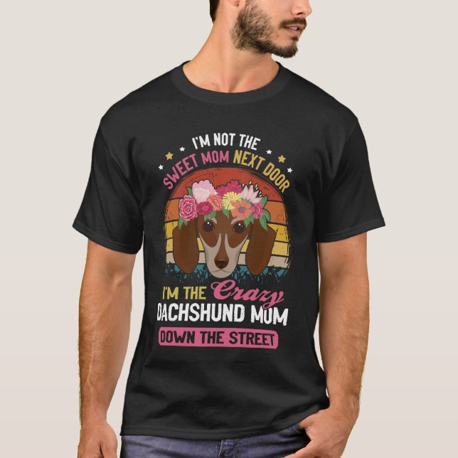 212 I'm Not The Sweet Mom Next Door I'm The Crazy  T-Shirt (Front)