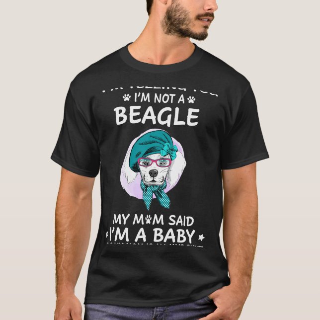 215 I'm Telling You I'm Not A Beagle T-Shirt (Front)
