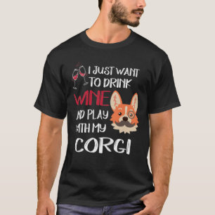 218 I Want Just Want To Drink Wine T-Shirt