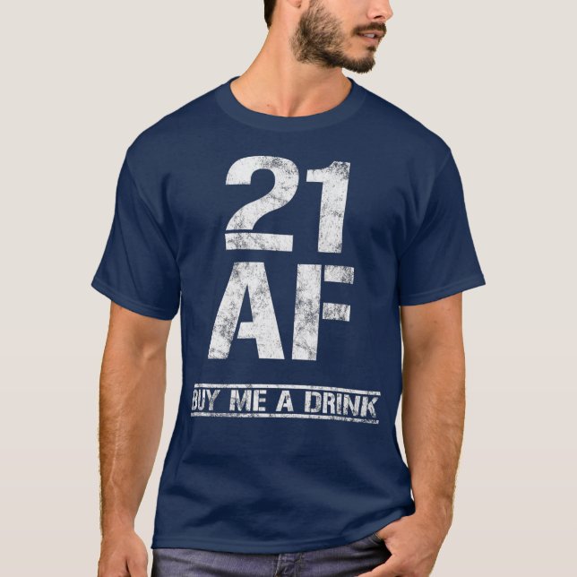 21 AF Buy Me A Drink Funny 21st Birthday Outfit T-Shirt (Front)