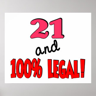 21 and 100% legal poster