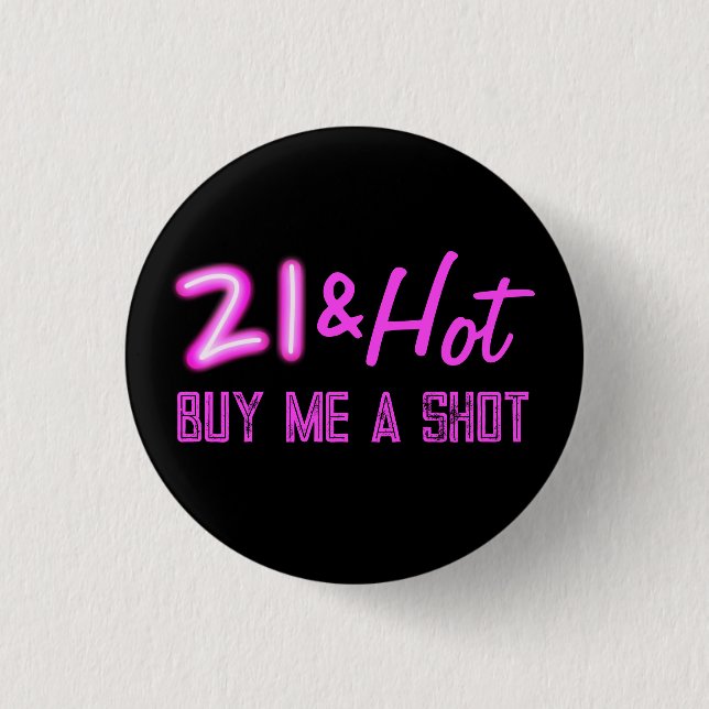 21 and Hot Buy A Drink Neon Birthday Button (Front)