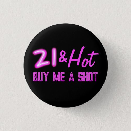 21 and Hot Buy A Drink Neon Birthday Button