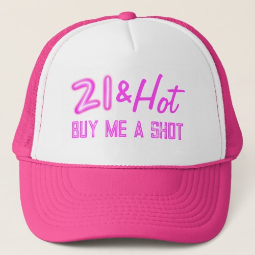 21 and Hot Buy A Drink Neon Trucker Hat
