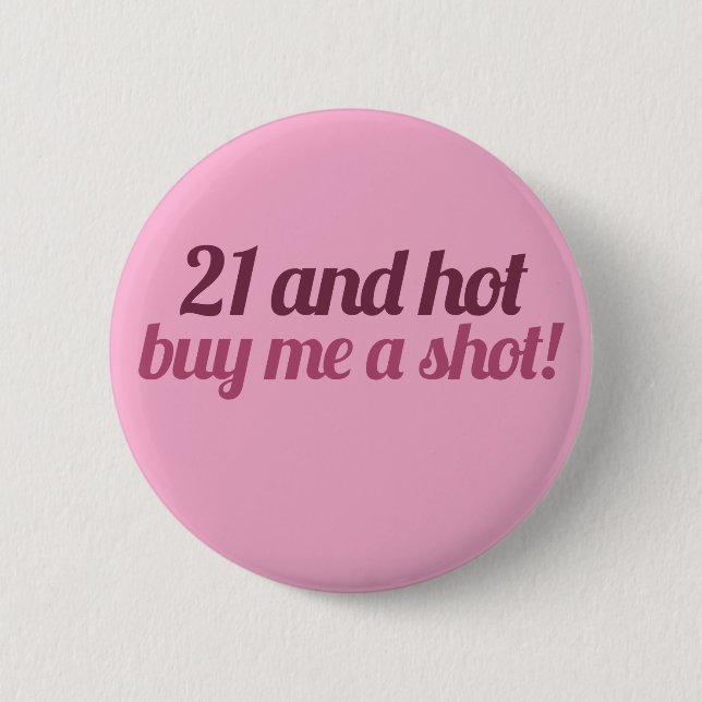 21 and hot buy me a shot button (Front)