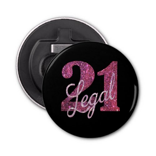 21 and Legal  Fun Pink Faux Glitter 21st Birthday Bottle Opener