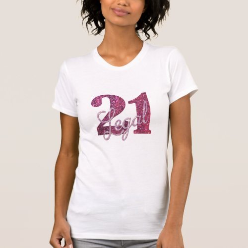 21 and Legal  Fun Pink Faux Glitter 21st Birthday T_Shirt