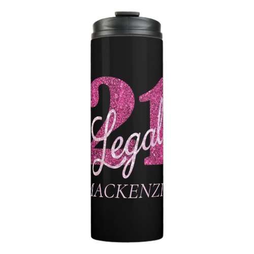 21 and Legal  Fun Pink Faux Glitter 21st Birthday Thermal Tumbler