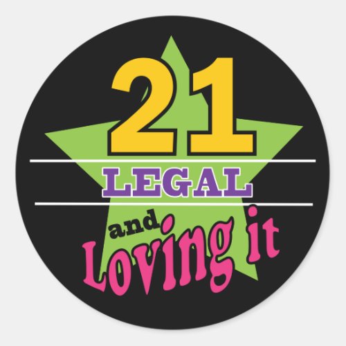 21 and Loving It Classic Round Sticker