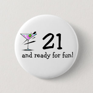 21 And Ready For Fun Martini Pinback Button