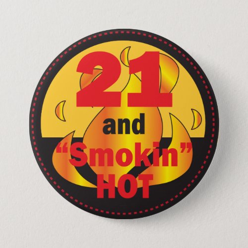21 and Smokin Hot  21st Birthday Pinback Button