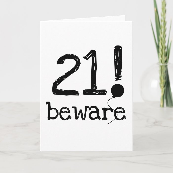 Black text 21 Beware design 21st birthday T shirts, mugs, cards