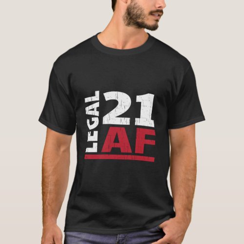21 Birthday Celebration Party Gift I Legal Af 21St T_Shirt