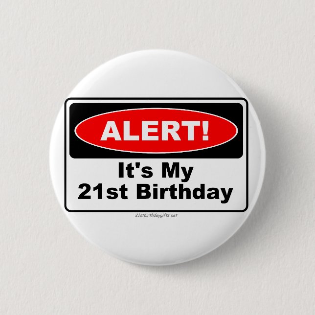 21 Birthday Gifts ALERT! Its My 21st Birthday Button (Front)