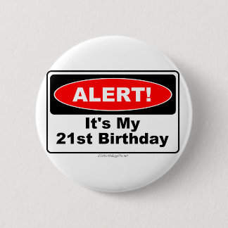 21 Birthday Gifts ALERT! Its My 21st Birthday Button