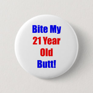 21 Bite My Butt Pinback Button