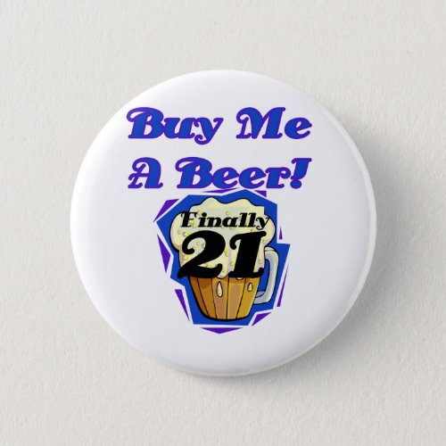 21 Buy Me a Beer Birthday Tshirts and Gifts Pinback Button